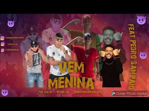 MC GALO E VITOR LN DUDUZINHO NA VOZ FEAT. PEDRO SAMPAIO - VEM MENINA