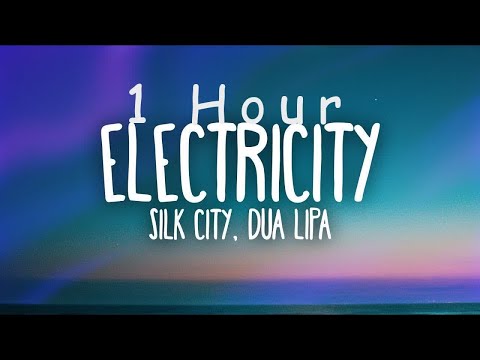 [ 1 HOUR ] Silk City, Dua Lipa - Electricity (Lyrics) ft Diplo, Mark Ronson