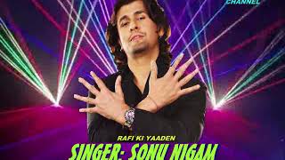 DARD E DIL DARD E  JIGAR  ( Singer: Sonu Nigam ) Rafi Ki Yaaden