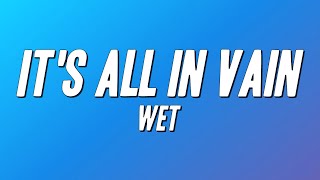 Wet - It's All In Vain (Lyrics)