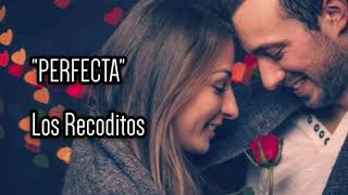 Perfecta(letra)-Los Recoditos
