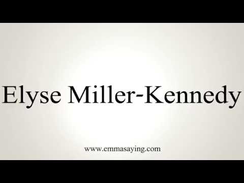 How to Pronounce Elyse Miller-Kennedy