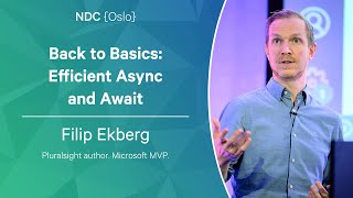 Back to Basics: Efficient Async and Await - Filip Ekberg - NDC Oslo 20