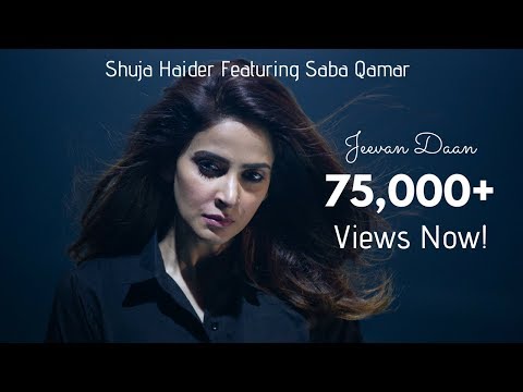 Shuja Haider Featuring Saba Qamar | Jeevan Daan | Full Song
