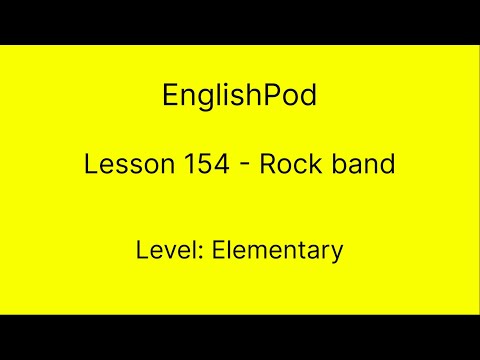 EnglishPod 154 - Elementary - The Weekend - Rock Band