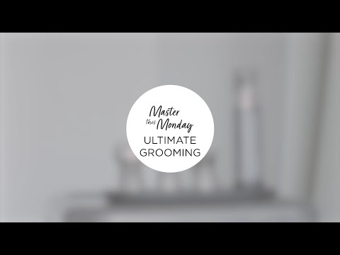 #MasterThisMonday Ultimate Grooming
