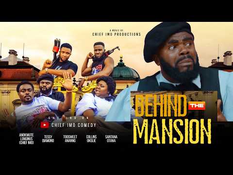 BEHIND THE MANSION | Chief Imo | Latest Nigeria Comedy 2025