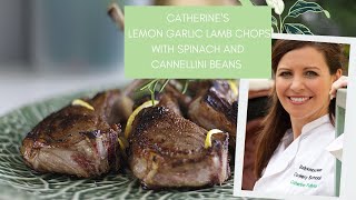 How to make Lemon and Garlic Lamb Chops with Spinach and Cannellini Beans with Catherine Fulvio