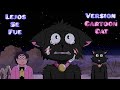 Lejos Se Fue | Versión Cartoon Cat (Completa)