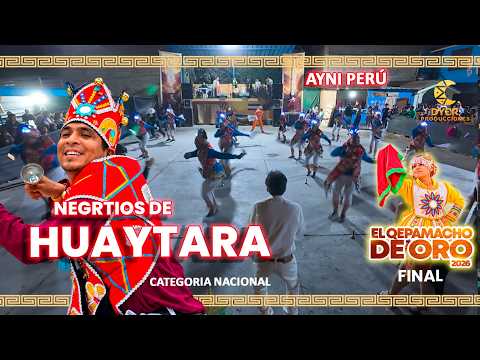 AYNI PERU/NEGRITOS DE HUAYTARA - HUANCAVELICA- EL QEPAMACHO DE ORO 2026 DE MAQTA SINCHI