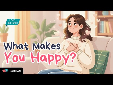 A Happy Day – What Makes You Happy? | Easy English Conversation for Beginners