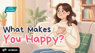 A Happy Day – What Makes You Happy? | Easy English Conversation for Beginners