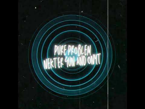 Nekter Gun, Onyt - Pure Problem