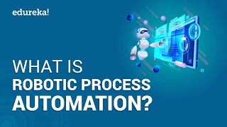WhatisRoboticProcessAutomationRPA|RPATutorialforBeginners|RPATraining|Edureka