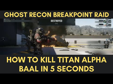 Ghost Recon Breakpoint Raid How To Kill Titan Alpha Baal In 5 Seconds!