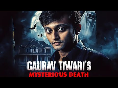 Gaurav Tiwari: India ka Ghost Hunter Jiski Maut Ek Raaz Ban Gayi. Real Horror Story। 