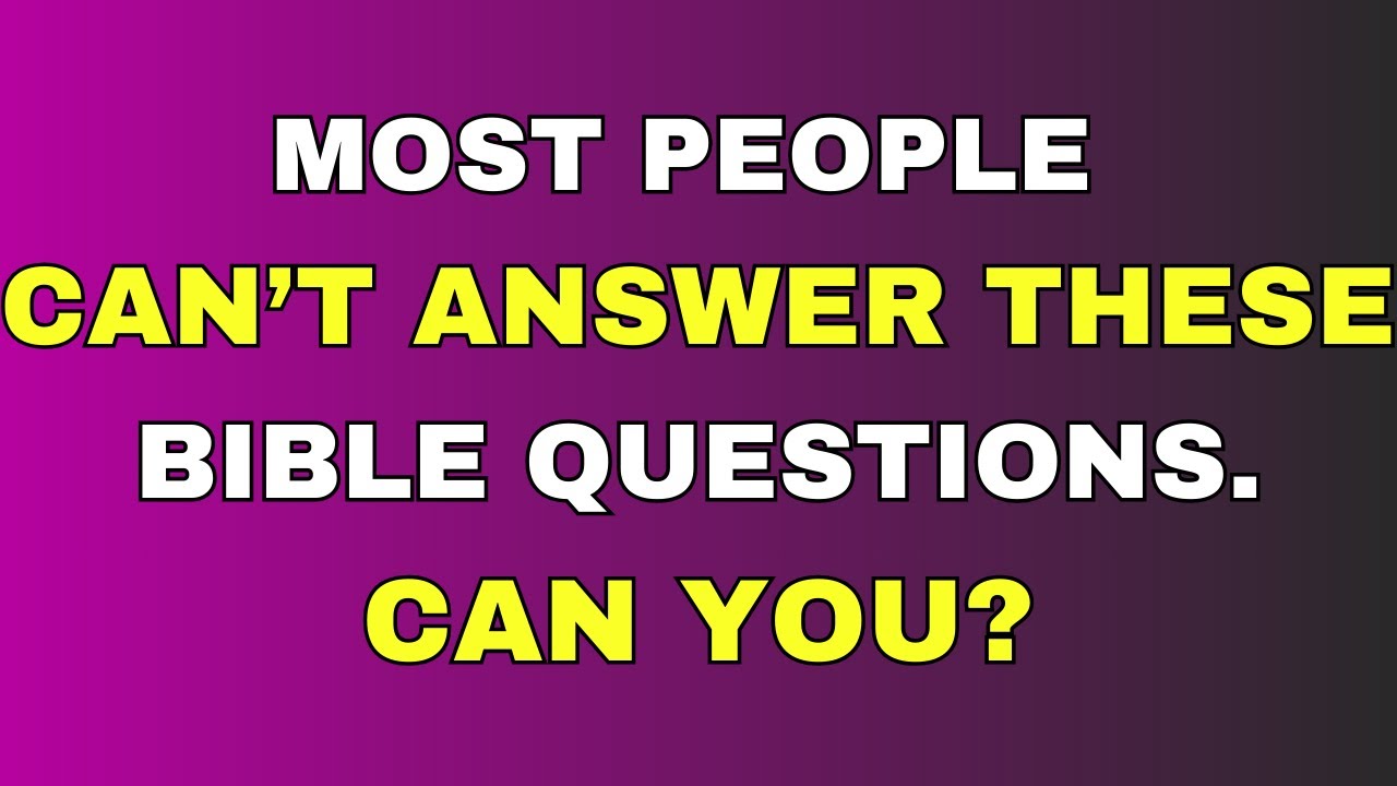 The Hardest Bible Questions You Can Imagine!