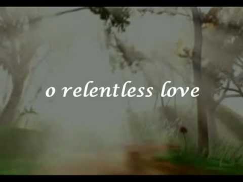 O Relentless Love.mpg
