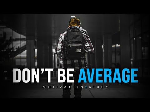 DON'T SETTLE FOR AVERAGE - Best Study Motivation Compilation for Success & Students