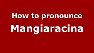 How to pronounce Mangiaracina