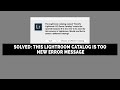 How To Fix The Adobe Photoshop Lightroom Catalog Is Too New Error Message