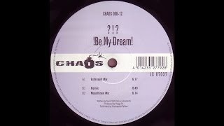 !?! - !Be My Dream! (Maschinen Mix) (Trance 1999)