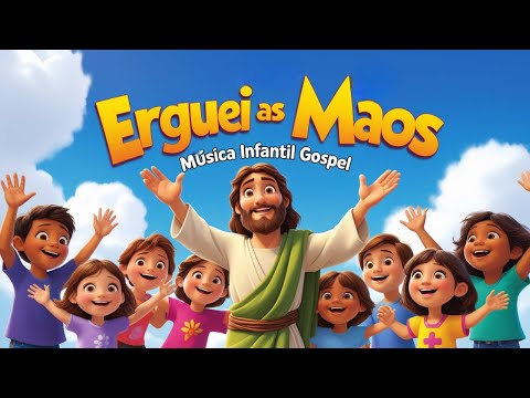 Erguei as Mãos (E Dai Glória a Deus) - Música Infantil Gospel