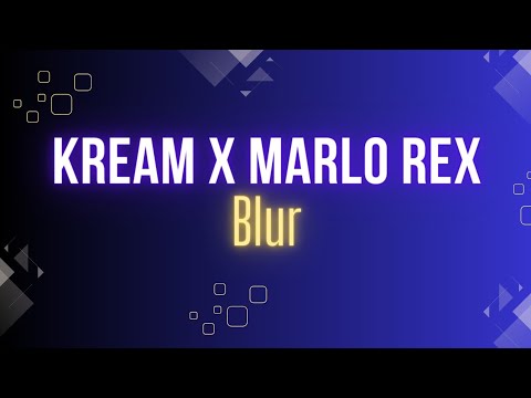 KREAM x Marlo Rex - Blur (Audio)