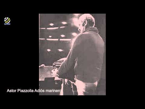 Astor Piazzolla - "Adiós Marinero"