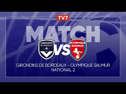Match : Girondins de Bordeaux / Saumur | 4ème journée du championnat de N2 - Groupe A - TV7