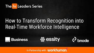 How To Transform Recognition Into Real-Time Workforce Intelligence