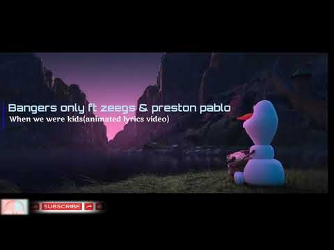 Bangers only ft Zeegs and Preston pablo-When we were kids(animated lyrics video)