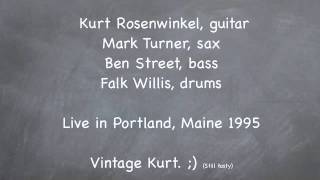 *Kurt Rosenwinkel* Quartet: Ballad LIVE Mark Turner, sax, Ben Street, bass, Falk Willis, drums