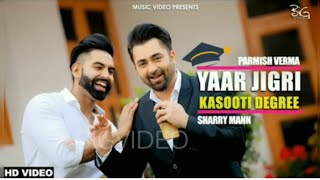 Yaar Jigri Kasuti Degree (Full Song) Sharry Maan | Parmish Verma | New Punjabi Songs 2018