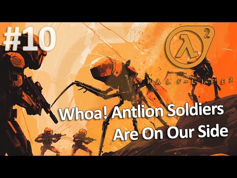 Half-Life 2 Classic 🧡🧡 | Antlion Soldiers Are On Our Side Pt.10