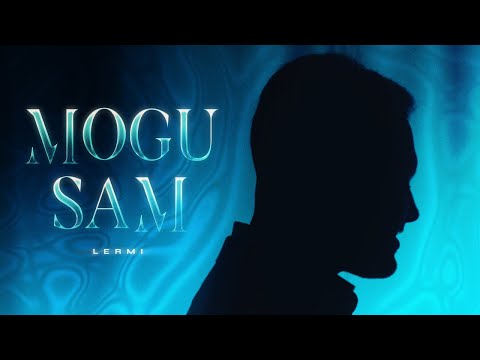 Lermi - Mogu Sam (Official Video)