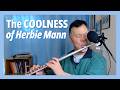 The Uniqueness of Flutist Herbie Mann and Comin' Home Baby.