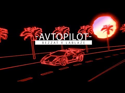 BEZZAT ft LA BLAZE - AVTOPILOT [Official Audio]