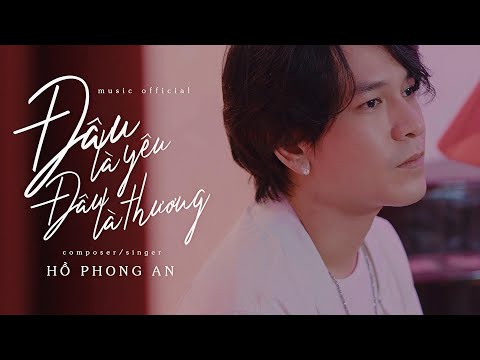 Đâu là yêu đâu là thương - Hồ Phong An