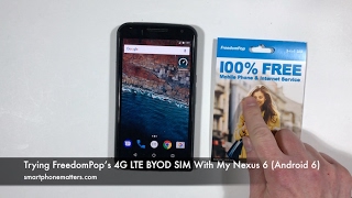 Trying FreedomPop’s 4G LTE BYOD SIM With My Nexus 6 (Android 6)