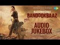 Babumoshai Bandookbaaz | All Songs | Audio Jukebox | Nawazuddin Siddiqui | Bidita Bag | Gaurav D