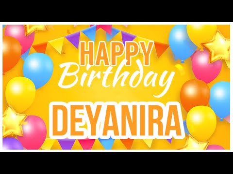 🎂 Happy Birthday Deyanira! 🎉 It's Your Special Day 🥳
