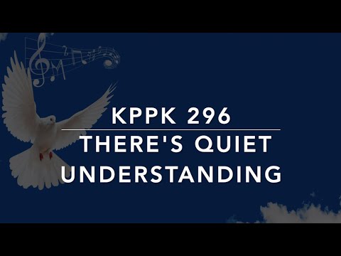 KPPK 296 Theres Quiet Understanding - Kidung Puji-Pujian Kristen
