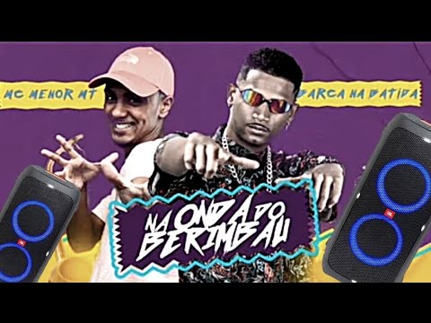 BARCA NA BATIDA, MC MENOR MT - NA ONDA DO BERIMBAU - MUSICA NOVA