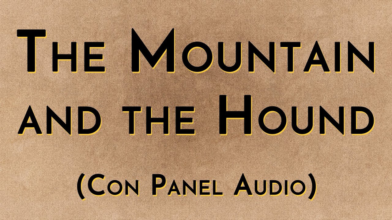The Mountain and the Hound (Con Panel Audio)