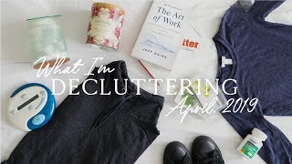 WHAT I&#39;M DECLUTTERING THIS MONTH | april 2019