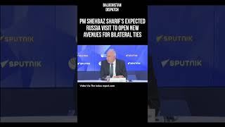 PM Sharif’s Expected Russia Visit to Open New Avenues for Bilateral Ties #balochistandispatch