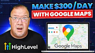 Make $300 Daily Using Google Maps To Boost Business - GoHighlevel