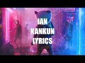 🔥 Ian - Kankun | Lyrics 🔥