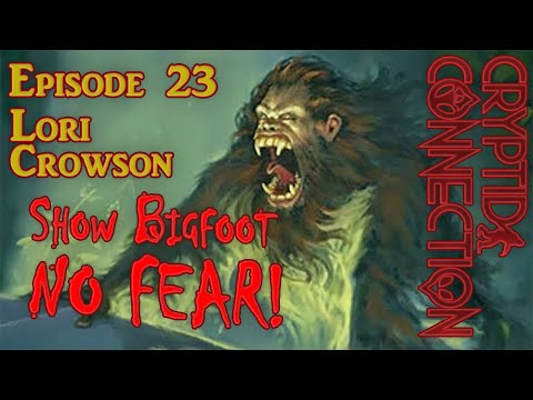 Epsiode 23 Lori Crowson - Show Bigfoot NO FEAR